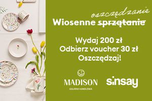 Wiosenne oszczędzanie z Sinsay Madison Galeria Handlowa Gdańsk Centrum